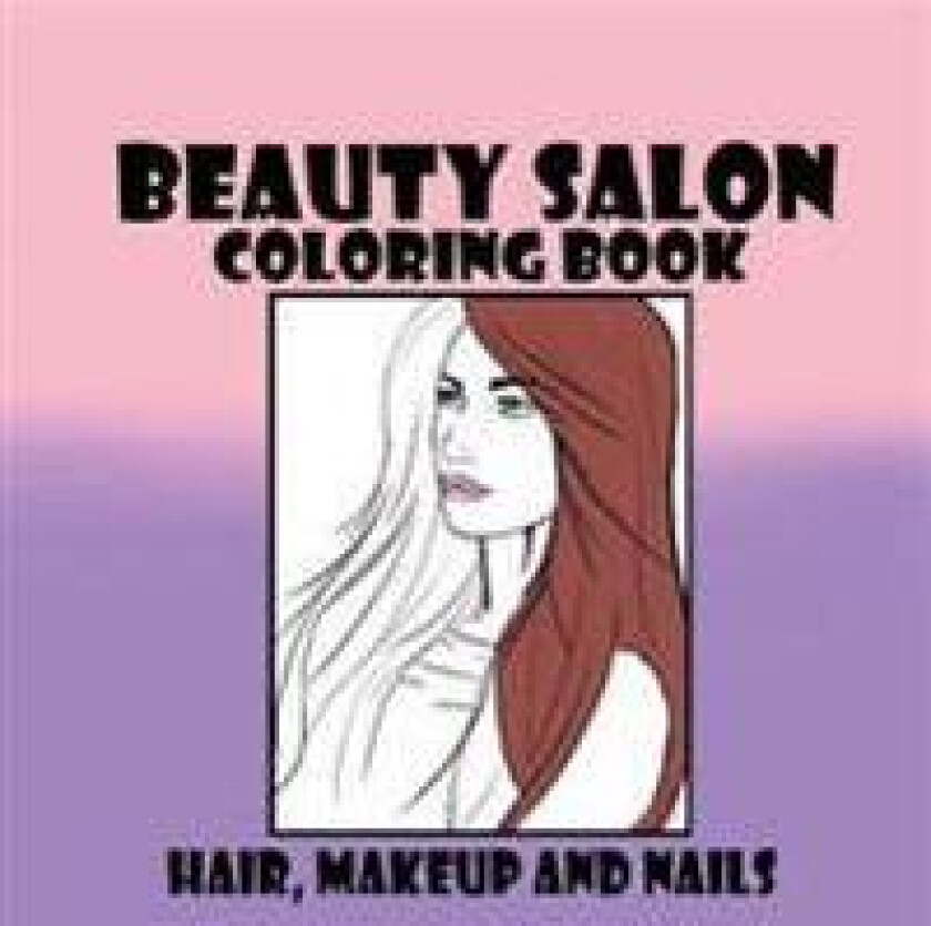 Beauty Salon Coloring Book Hair, Makeup and Nails