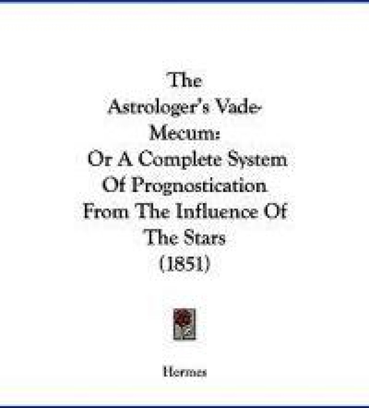 The Astrologer's Vade-Mecum