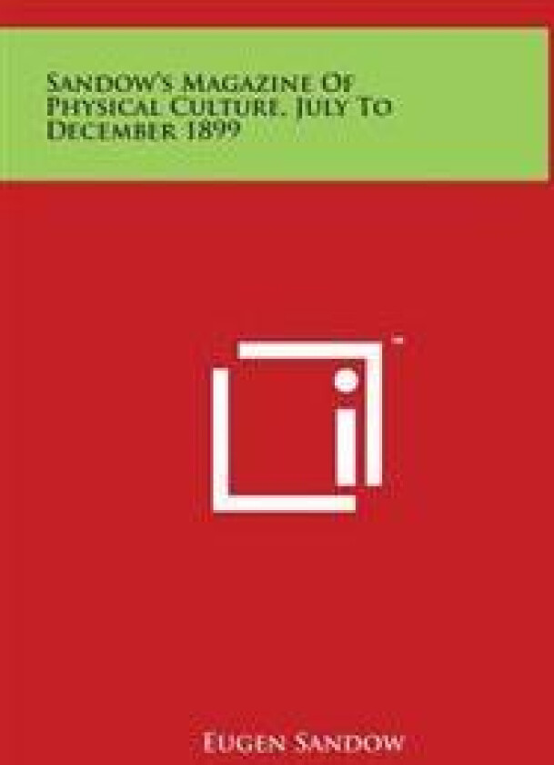 Sandow's Magazine Of Physical Culture, July To December 1899