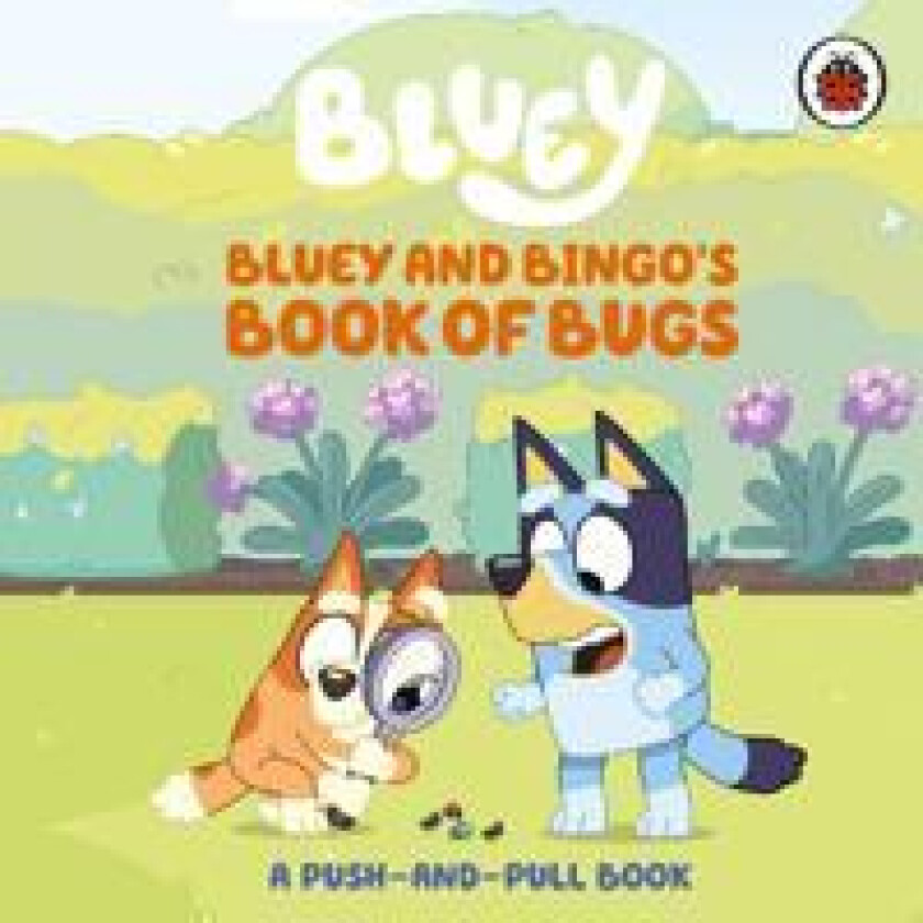 Bluey: Bluey and Bingo's Book of Bugs