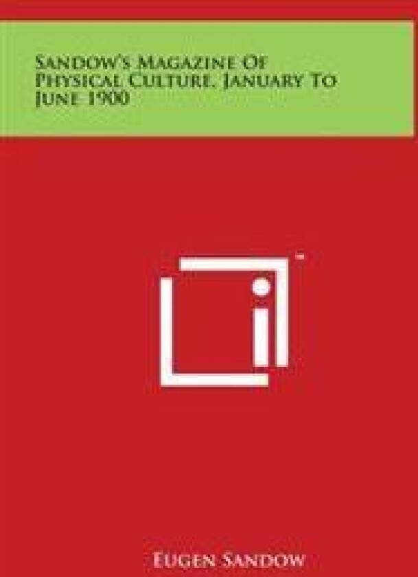 Sandow's Magazine Of Physical Culture, January To June 1900