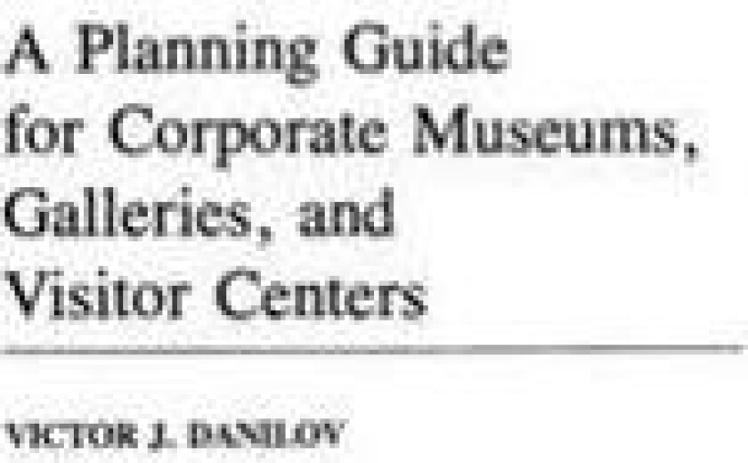 A Planning Guide for Corporate Museums, Galleries, and Visitor Centers
