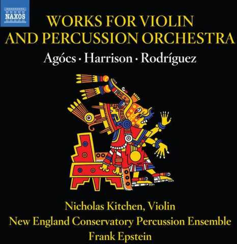 Nicholas Kitchen, New England Conservatory Percussion Ensemble, Frank Epstein, Kati Agócs, Robert Xavier Rodriguez Agocs, Harrison & Rodriguez: Works For Violin & Percussion Orchestra CD