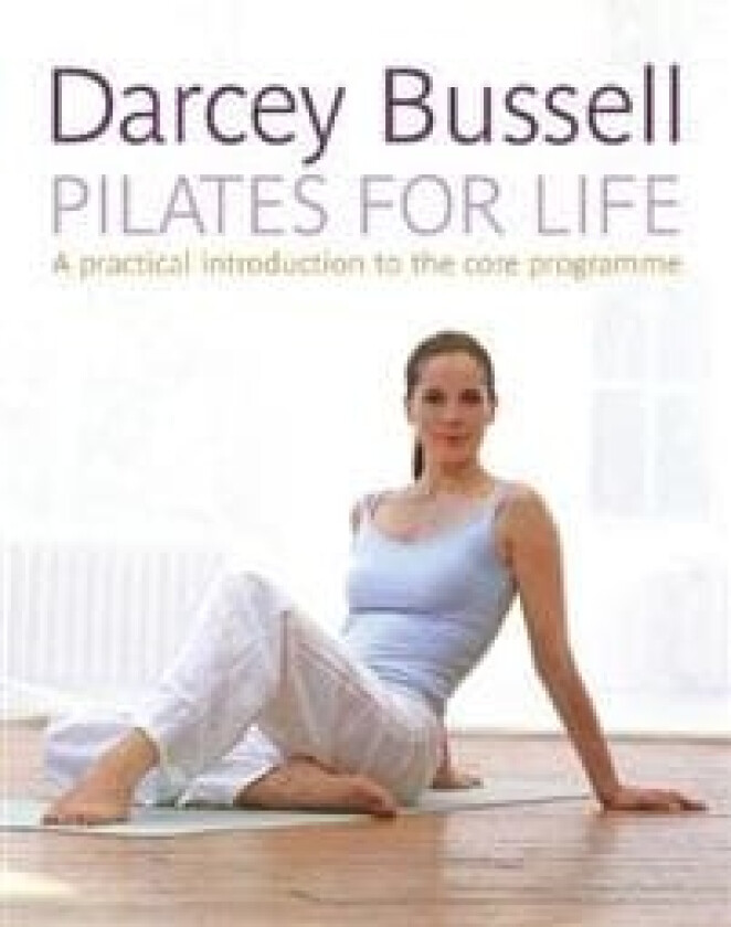 Pilates for Life av Darcey Bussell