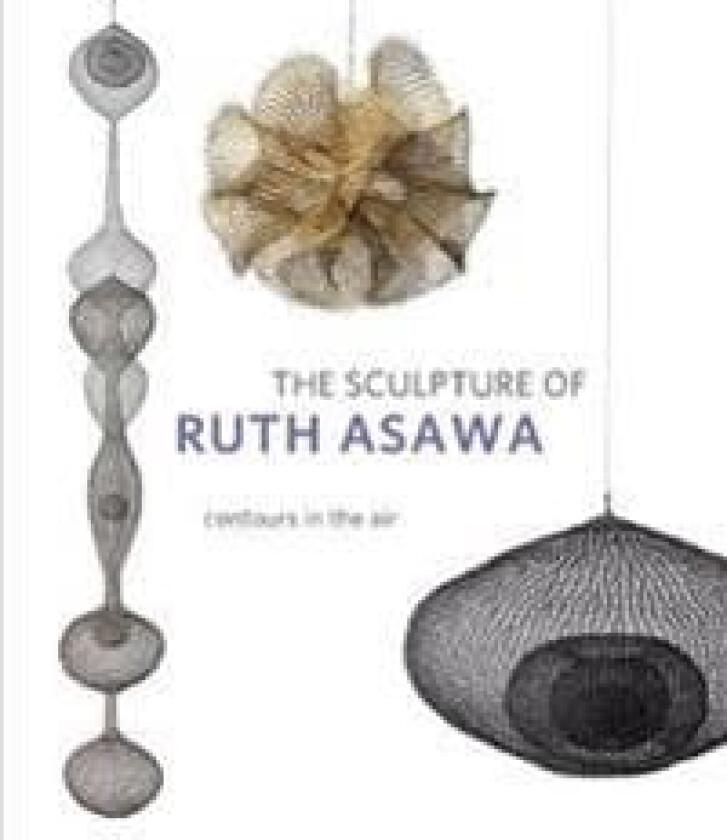 The Sculpture of Ruth Asawa, Second Edition av Burgard & Cornell