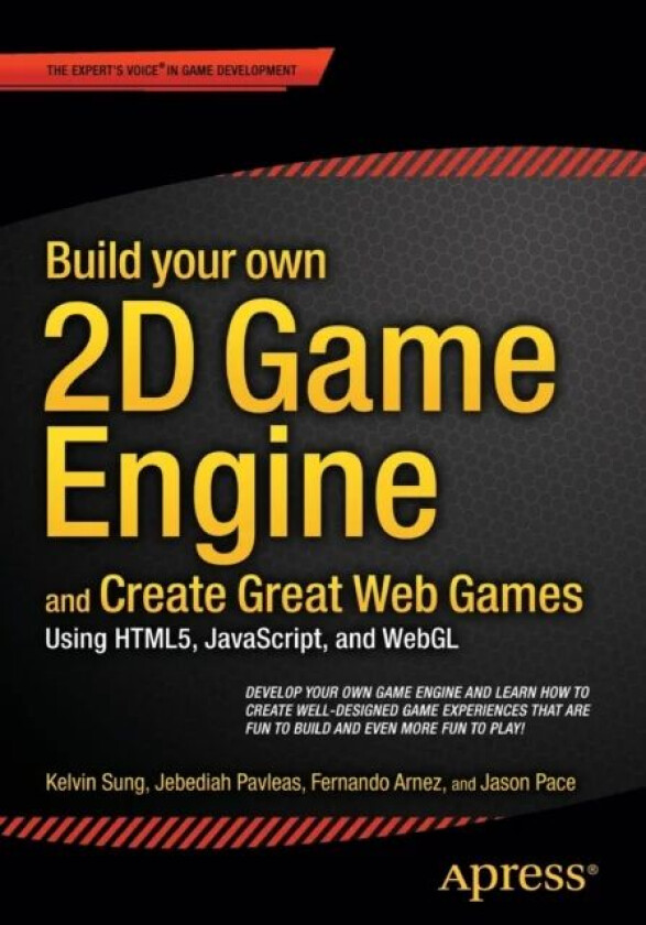 Build your own 2D Game Engine and Create Great Web Games av Kelvin Sung, Jebediah Pavleas, Fernando Arnez, Jason Pace