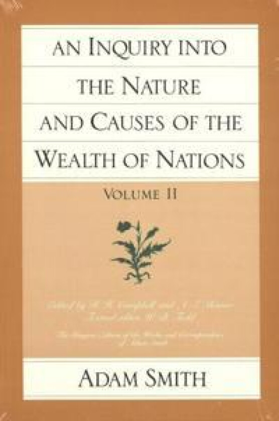 Inquiry into the Nature & Causes of the Wealth of Nations, Volume 2