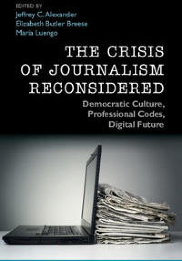 The Crisis of Journalism Reconsidered