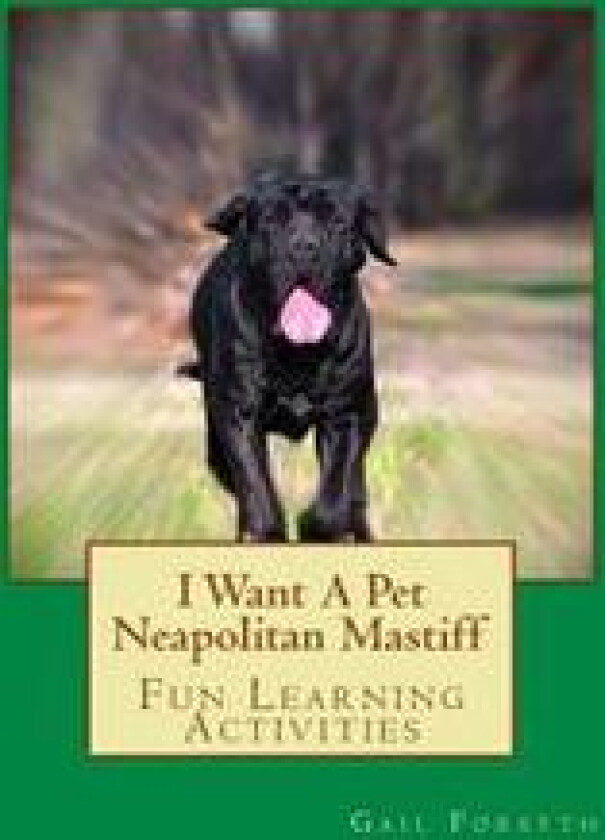 I Want a Pet Neapolitan Mastiff: Fun Learning Activities
