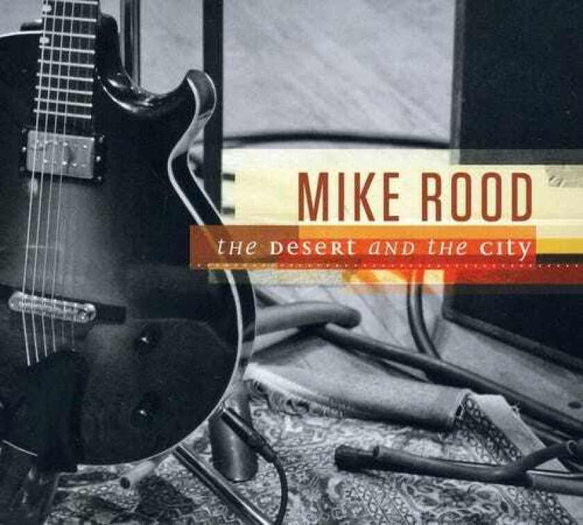 Mike Rood Desert & The City CD