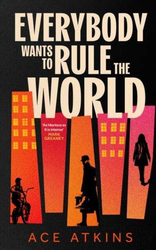 Everybody Wants to Rule the World 'A thoroughly enjoyable spy novel' Mail on Sunday