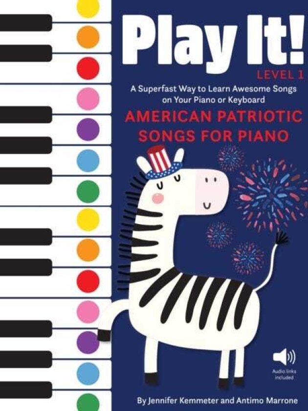 Play It! American Patriotic Songs for Piano A Superfast Way to Learn Awesome Songs on Your Piano or Keyboard