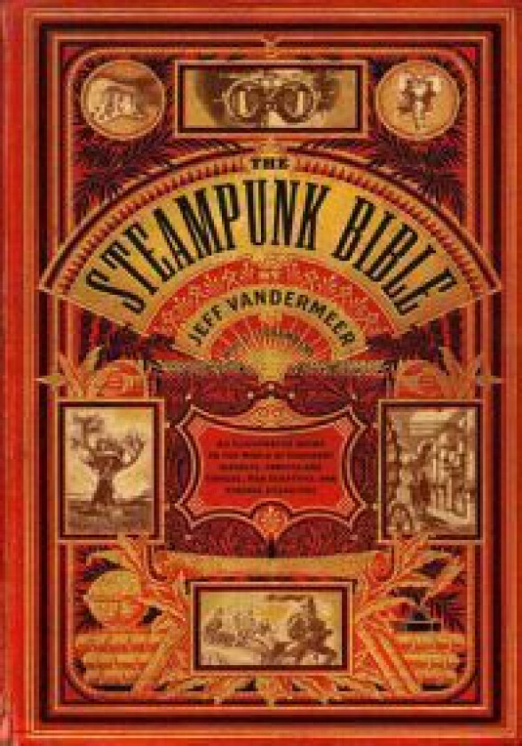 Steampunk Bible av Jeff VanderMeer, S. J. Chambers