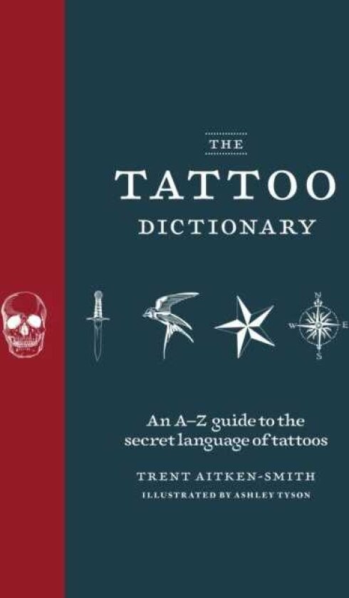 The Tattoo Dictionary An AZ guide to the secret language of tattoos