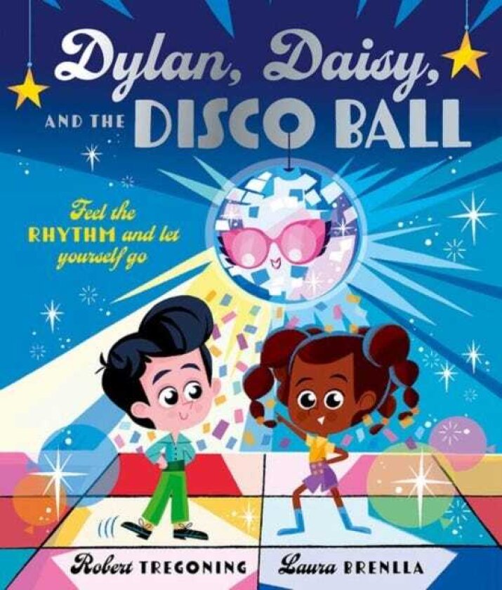 Dylan, Daisy and the Disco Ball: A sparkling tale about selfconfidence and finding your groove!