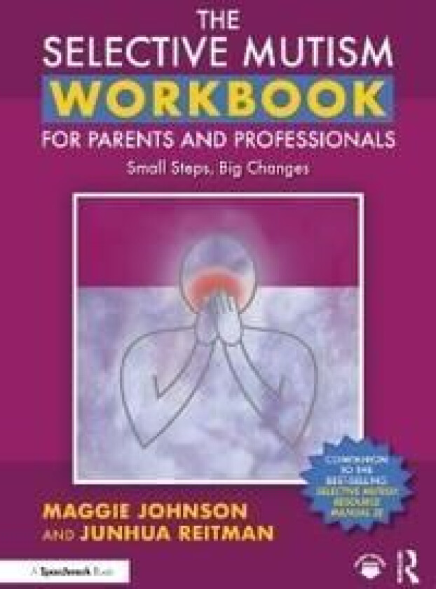 The Selective Mutism Workbook for Parents and Professionals av Maggie Johnson, Junhua Reitman