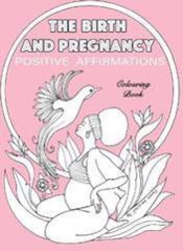 BIRTH AND PREGNANCY POSITIVE AFFIRMATIONS colouring book