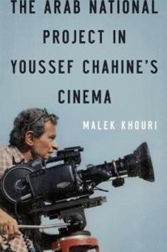 The Arab National Project in Youssef Chahine’s Cinema