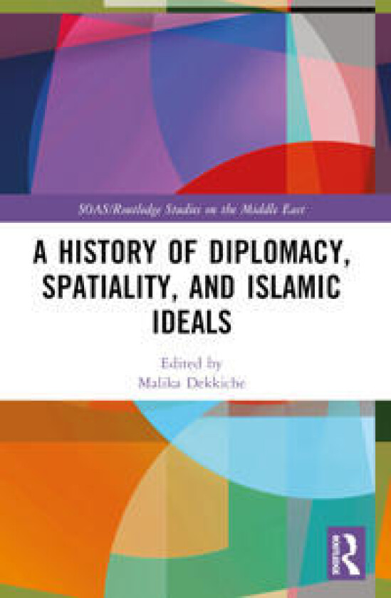 A History of Diplomacy, Spatiality, and Islamic Ideals