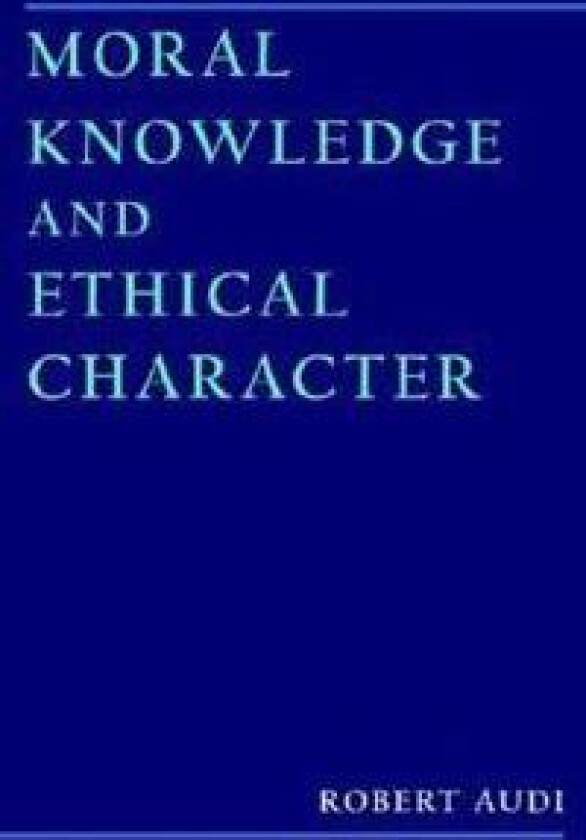 Moral Knowledge and Ethical Character