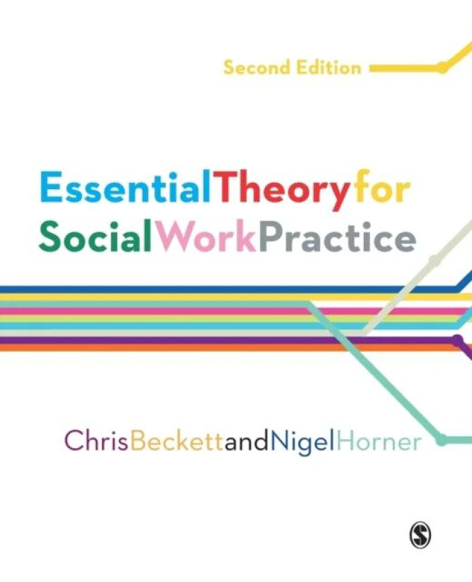 Essential Theory for Social Work Practice av Chris Beckett, Nigel Horner