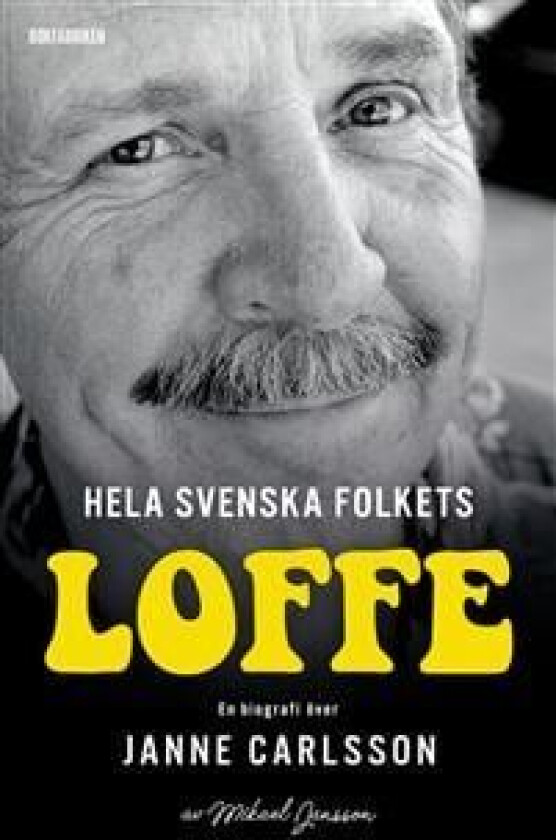 Hela svenska folkets Loffe : en biografi över Janne Carlsson