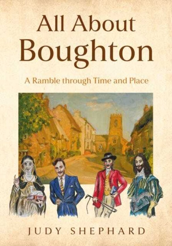 All About Boughton A Ramble through Time and Place