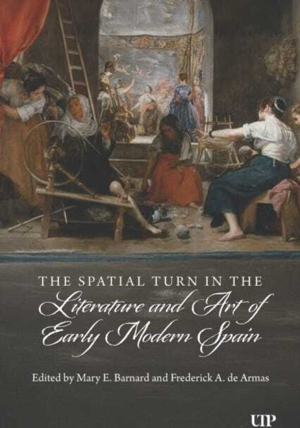The Spatial Turn in the Literature and Art of Early Modern Spain