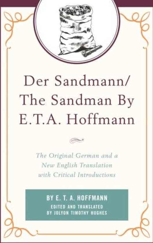 Der Sandmann/The Sandman By E. T. A. Hoffmann The Original German and a New English Translation with Critical Introductions