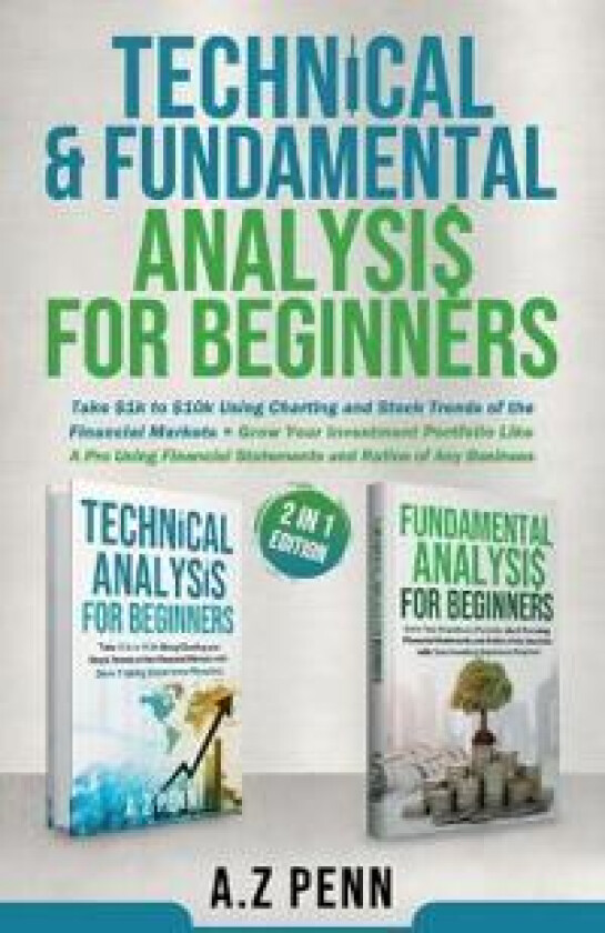 Technical & Fundamental Analysis for Beginners 2 in 1 Edition