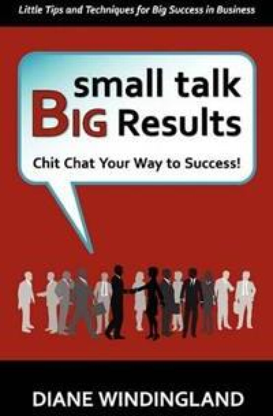 Small Talk, Big Results