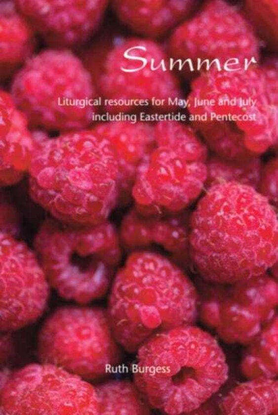 Summer Liturgical resources for May, June and July, including Eastertide and Pentecost