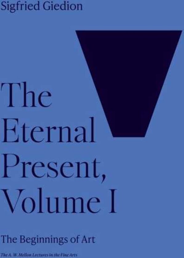 The Eternal Present, Volume I The Beginnings of Art