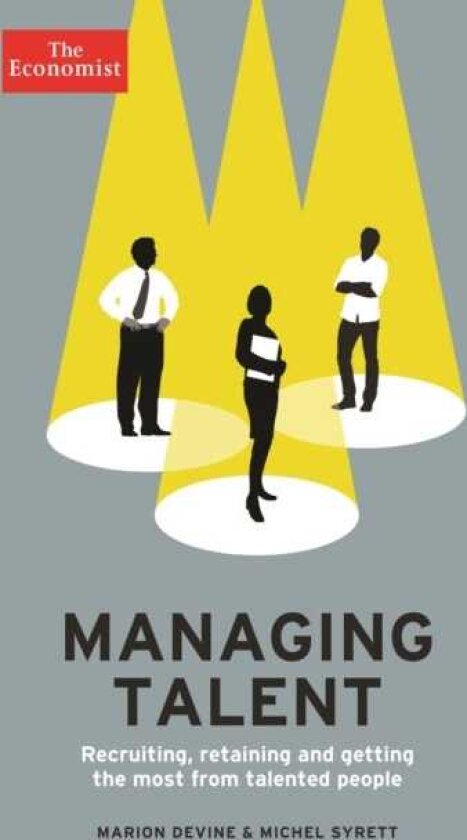 The Economist: Managing Talent Recruiting, retaining and getting the most from talented people