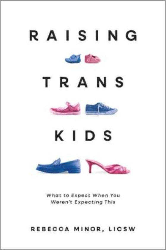 Raising TRANS Kids What to Expect When You Weren't Expecting This