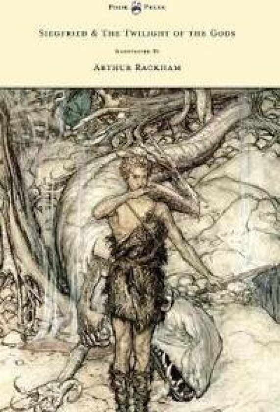 Siegfied & The Twilight of the Gods - Illustrated by Arthur Rackham