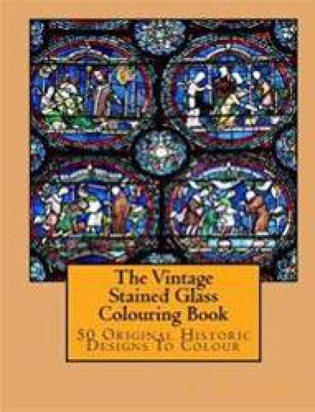 The Vintage Stained Glass Colouring Book: 50 Original Historic Designs to Colour
