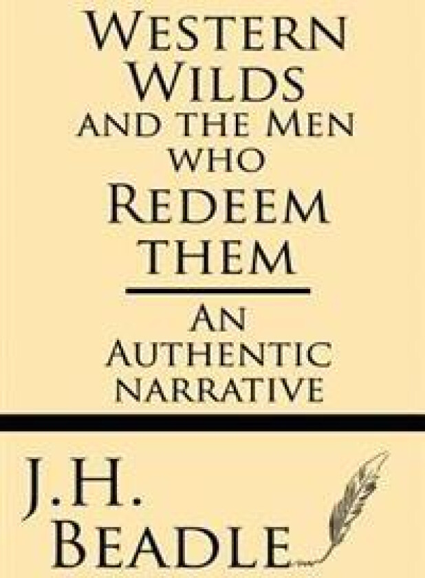 Western Wilds and the Men Who Redeem Them: An Authentic Narrative
