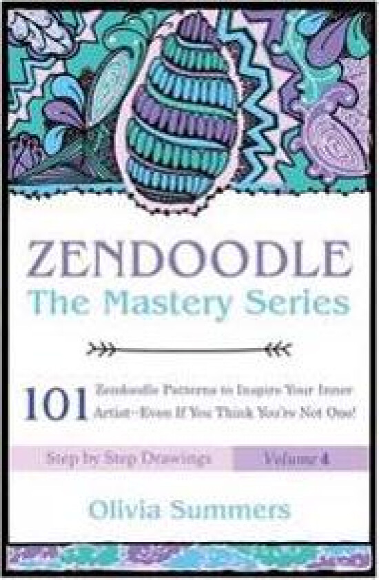 Zendoodle: 101 Zendoodle Patterns to Inspire Your Inner Artist--Even If You Think You're Not One
