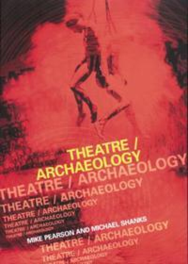 Theatre/Archaeology - Pearson, Mike