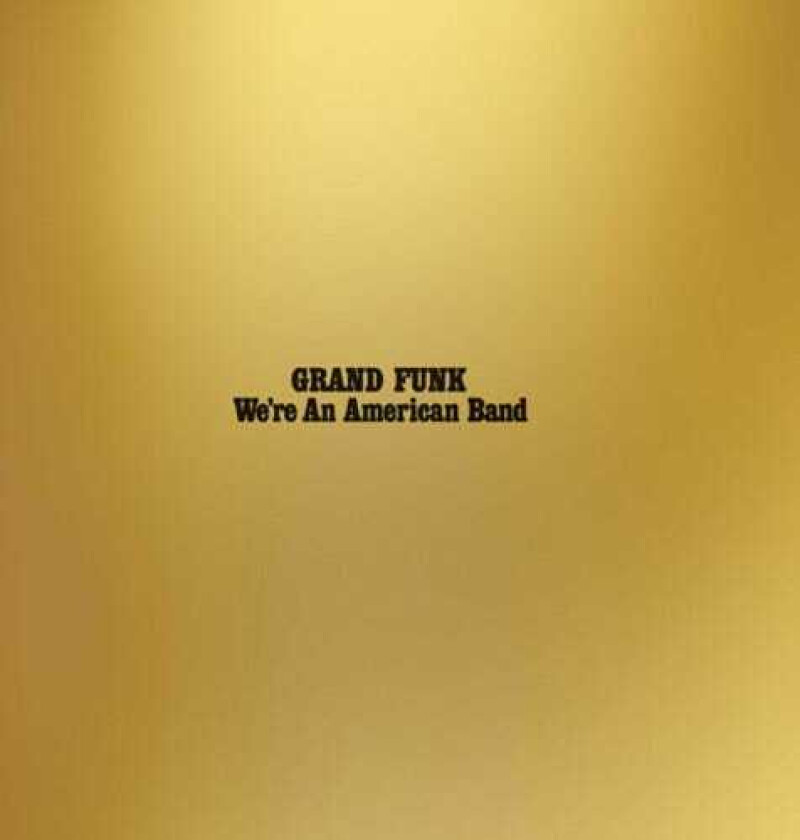 Grand Funk Railroad We'Re An American Band LP/Vinyl