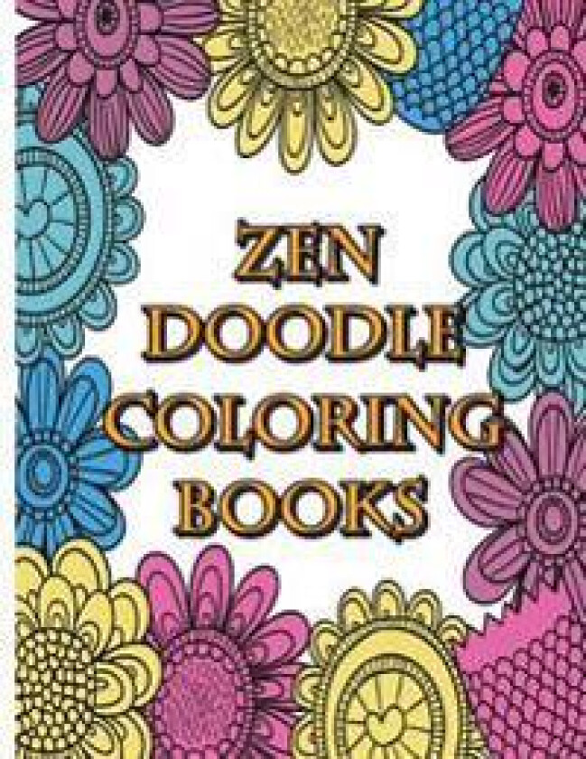 Zendoodle Coloring Books: Calming Stress Reliever and Relax Coloring Books Doodle Design