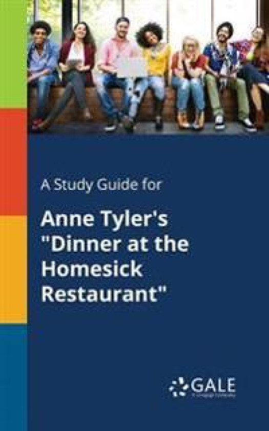 A Study Guide for Anne Tyler's 'Dinner at the Homesick Restaurant'