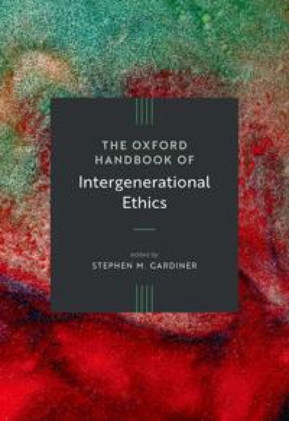 The Oxford Handbook of Intergenerational Ethics