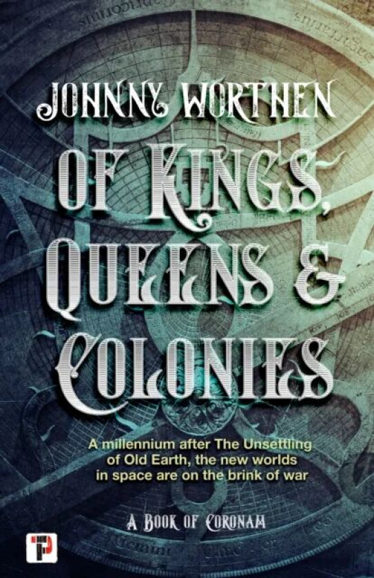 Of Kings, Queens and Colonies: Coronam Book I av Johnny Worthen