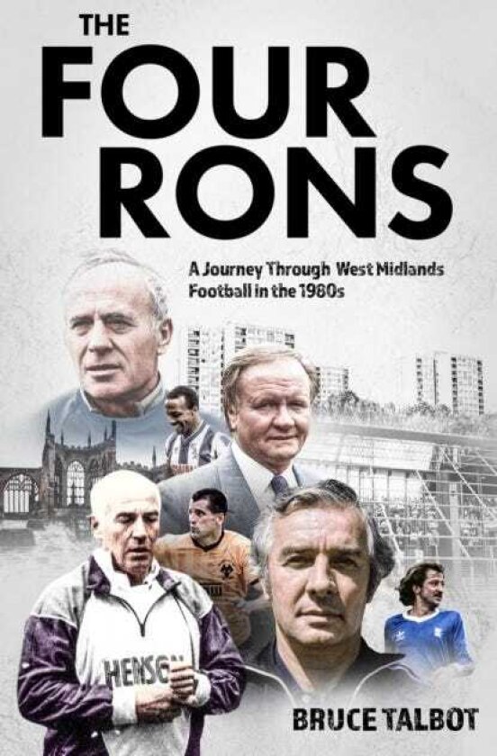 The Four Rons A Journey Through West Midlands Football in the 1980s