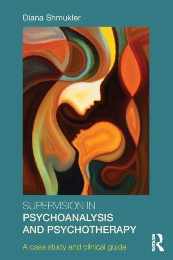 Supervision in Psychoanalysis and Psychotherapy av Diana Shmukler