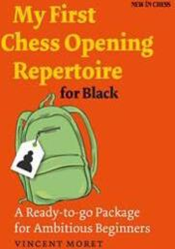 My First Chess Opening Repertoire for Black: A Ready-To-Go Package for Ambitious Beginners
