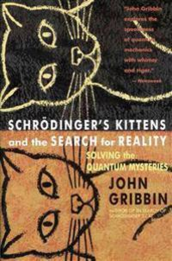 Schrodinger's Kittens and the Search for Reality: Solving the Quantum Mysteries Tag: Author of in Search of Schrod. Cat