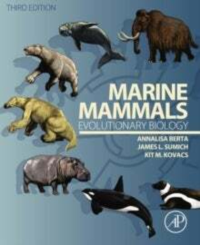 Marine Mammals: Evolutionary Biology 3ed av Annalisa (San Diego State University California U.S.A.) Berta, Kit M. (Biodiversity Research Section Leade